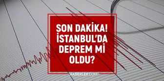 SON DAKİKA: DEPREM NEREDE OLDU? Deprem mi oldu?