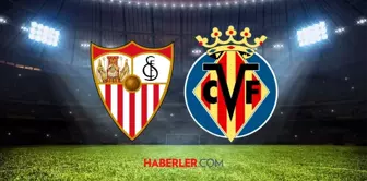 Sevilla- Villarreal maçı ne zaman? Sevilla- Villarreal maçı saat kaçta, hangi kanalda?