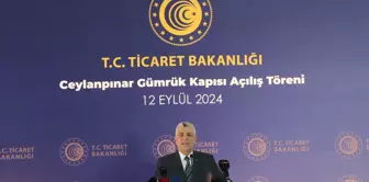 Ticaret Bakanı Ömer Bolat, Ceylanpınar Gümrük Kapısı'nın Modernizasyonunu Tamamladı