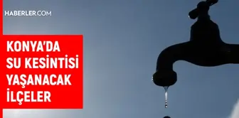 KOSKİ Konya su kesintisi! 18-19 Eylül Selçuklu, Ereğli, Sarayönü su kesintisi listesi! Sular ne zaman gelecek?