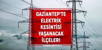 Gaziantep elektrik kesintisi! 24-25 Şehitkamil, Nizip, Şahinbey elektrik kesintisi listesi