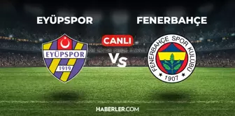 Eyüpspor Fenerbahçe CANLI izle! (ŞİFRESİZ) Eyüpspor Fenerbahçe maçı hangi kanalda, canlı yayın nerede ve nasıl izlenir?