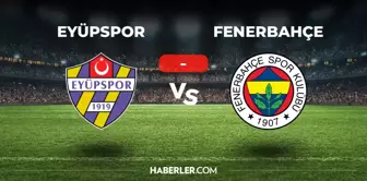 Eyüpspor Fenerbahçe maçı kaç kaç, bitti mi? MAÇ SONUCU! Eyüpspor Fenerbahçe golleri kim attı, canlı maç anlatımı!