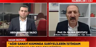 Prof. Dr. Hasan Okuyucu: Suriyelilerin türkiye ekonomisine katkısı ve istihdam sorunları