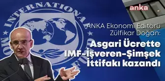 Anka Ekonomi Editörü Zülfikar Doğan: Asgari Ücrette Imf-İşveren-Şimşek İttifakı Kazandı, Faiz İndirimine Alan Açıldı