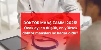 DOKTOR MAAŞ ZAMMI 2025! Ocak ayı en düşük, en yüksek doktor maaşları ne kadar oldu? Doktor güncel zamlı maaşı kaç TL oldu?