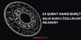 24 Şubat hangi burç? 24 Şubat doğumluların burç özellikleri nelerdir?