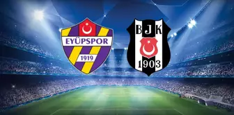 The starting lineups for the Eyüpspor-Beşiktaş match have been announced.