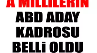 A Milli Takım'ın ABD Kampı Aday Kadrosu ve Programı Açıklandı