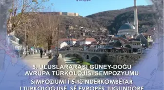 5. Uluslararası Güney-Doğu Avrupa Türkolojisi Sempozyumu Kosova'da