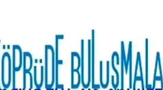 Festivalde Köprüde Buluşmalar