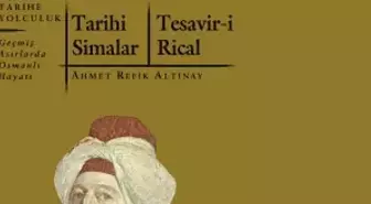 Popüler Tarihçiliğin Kurucusu Ahmet Refik Altınay'ın Tarihi Simalar Ve Tesavir-İ Rical Kitapları Yayımlandı!
