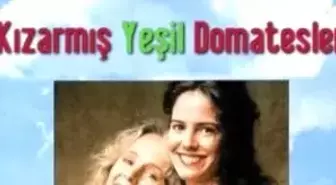 Kızarmış Yeşil Domatesler Filmi