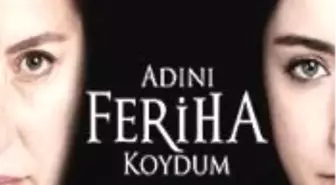 Adını Feriha Koydum Dizisi 45. Bölüm Fragmanı