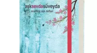 Aşk Sevda Süveyda Anadilde Aşk Defteri