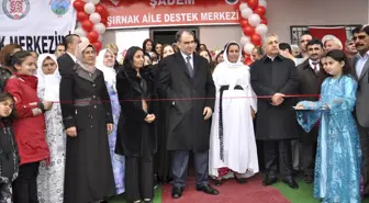 Şırnak'ta, Aile Destek Merkezi Açılışı Yapıldı