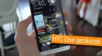 Htc One, Bir Ay Ertelendi