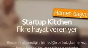 Startup Kitchen Başvuruları Başladı