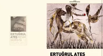 Ressam Ertuğrul Ateş'in Sergisi 18 Nisan'da Açılıyor