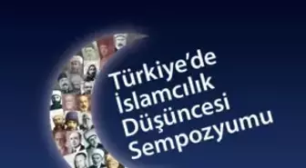 Türkiye'de İslamcılık Düşüncesi Sempozyumu