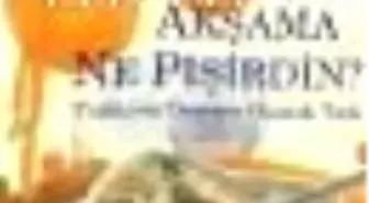 Sevgilim, Akşama Ne Pişirdin? Kitabı