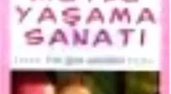 Mutlu Yaşama Sanatı Hayat Her Gün Yeniden Başlar Kitabı