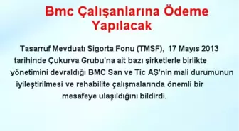 Bmc Çalışanlarına Ödeme Yapılacak