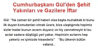 Cumhurbaşkanı Gül'den Şehit Yakınları ve Gazilere İftar