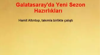 Galatasaray'da Yeni Sezon Hazırlıkları