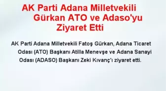 AK Parti Adana Milletvekili Gürkan ATO ve Adaso'yu Ziyaret Etti