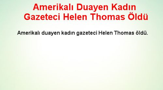 Amerikalı Duayen Kadın Gazeteci Helen Thomas Öldü