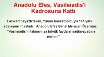 Anadolu Efes, Vasileiadis'i Kadrosuna Kattı