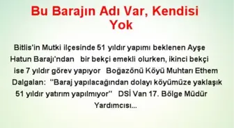 51 Yıldır Yapılmayan Barajdan Emekli Oldu