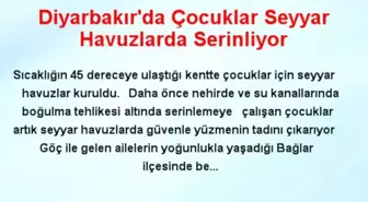 Diyarbakır'da Çocuklar Seyyar Havuzlarda Serinliyor