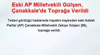 Eski AP Milletvekili Gülşen, Çanakkale'de Toprağa Verildi