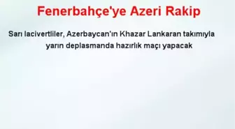 Fenerbahçe'ye Azeri Rakip