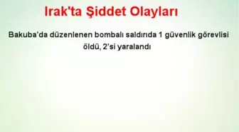 Irak'ta Şiddet Olayları