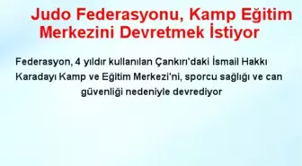 Judo Federasyonu, Kamp Eğitim Merkezini Devretmek İstiyor