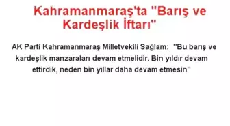 Kahramanmaraş'ta 'Barış ve Kardeşlik İftarı'