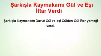 Şarkışla Kaymakamı Gül ve Eşi İftar Verdi