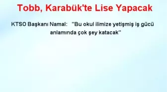 Tobb, Karabük'te Lise Yapacak