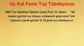 Üç Kat Fazla Tuz Tüketiyoruz