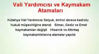 Kütahya'da Vali Yardımcısı ve Kaymakam Atamaları Yapıldı