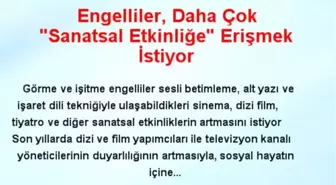 Engelliler, Daha Çok 'Sanatsal Etkinliğe' Erişmek İstiyor