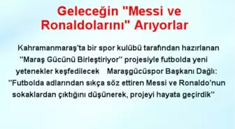 Geleceğin 'Messi ve Ronaldolarını' Arıyorlar