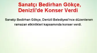 Sanatçı Bedirhan Gökçe, Denizli'de Konser Verdi