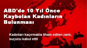 ABD'de 10 Yıl Önce Kaybolan Kadınların Bulunması