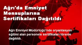 Ağrı'da Emniyet Mensuplarına Sertifikaları Dağıtıldı