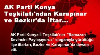 AK Parti Konya Teşkilatı'ndan Karapınar ve Bozkır'da İftar Programı