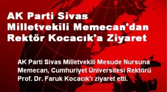 AK Parti Sivas Milletvekili Memecan'dan Rektör Kocacık'a Ziyaret